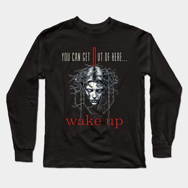 You Can Get Out Of Here Wake Up ! Long Sleeve T-Shirt by FrogandFog